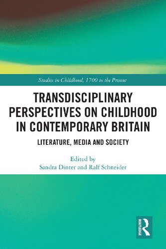 Transdisciplinary Perspectives on Childhood in Contemporary Britain: Literature, Media and Society