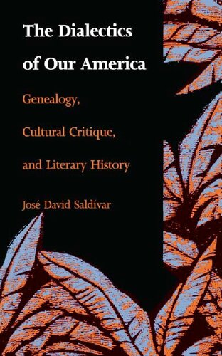 The Dialectics of Our America: Genealogy, CuItural Critique, and Literary History