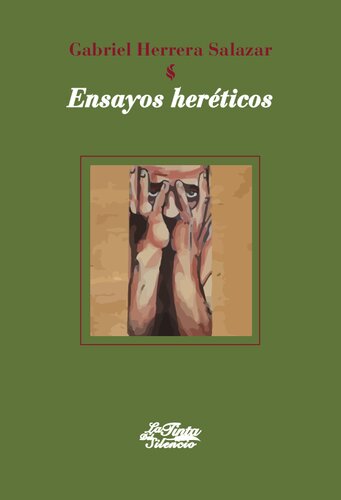 Ensayos heréticos. Crítica a la subjetividad moderna, posmodernidad y nihilismo