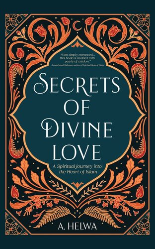 Secrets of Divine Love: A Spiritual Journey into the Heart of Islam