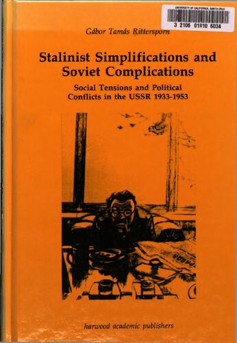 Stalinist simplifications and Soviet complications : social tensions and political conflicts in the USSR, 1933-1953