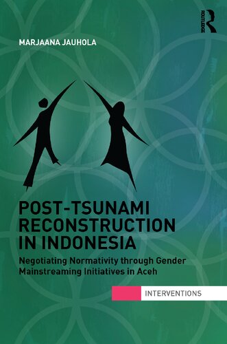 Post-Tsunami Reconstruction in Indonesia: Negotiating Normativity Through Gender Mainstreaming Initiatives in Aceh