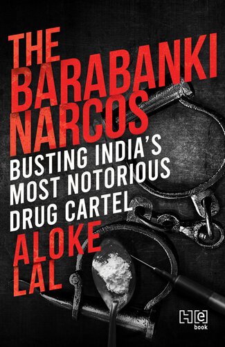 The Barabanki Narcos: Busting India’s Most Notorious Drug Cartel
