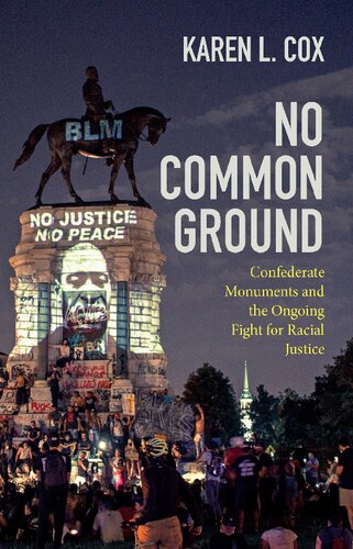 No Common Ground: Confederate Monuments and the Ongoing Fight for Racial Justice