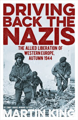 Driving Back the Nazis: The Allied Liberation of Western Europe, Autumn 1944