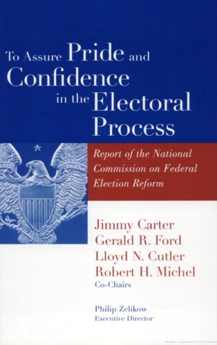 To Assure Pride and Confidence in the Electoral Process: Report of the National Commission on Federal Election Reform