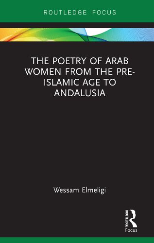 The Poetry of Arab Women: from the Pre-Islamic Age to Andalusia