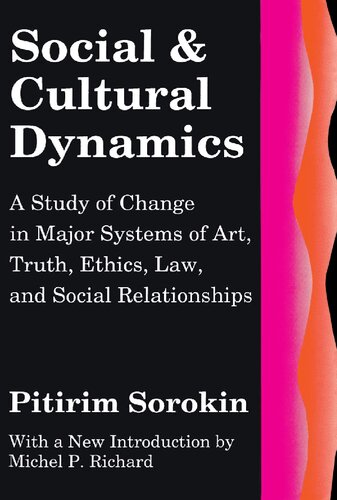 Social and Cultural Dynamics : a Study of Change in Major Systems of Art, Truth, Ethics, Law and Social Relationships.