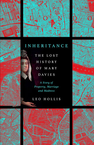 Inheritance: The Lost History of Mary Davies: A Story of Property, Marriage and Madness