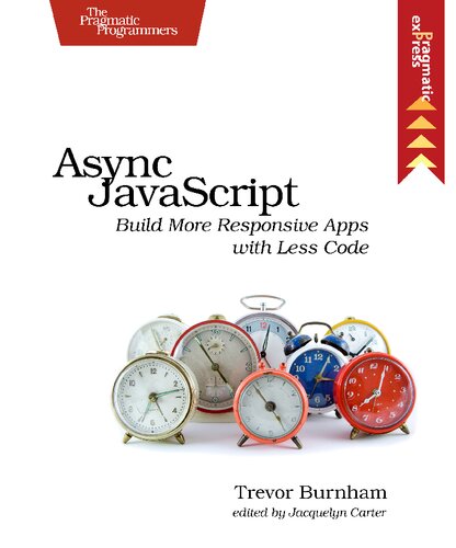 Async JavaScript: Build More Responsive Apps with Less Code