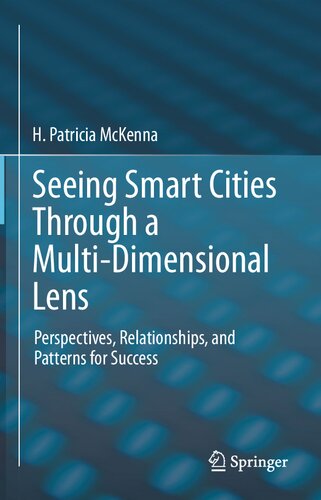 Seeing Smart Cities Through a Multi-Dimensional Lens: Perspectives, Relationships, and Patterns for Success