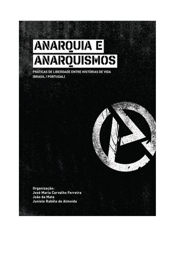 ANARQUIA EANARQUISMOS - Práticas de liberdade entre histórias de vida