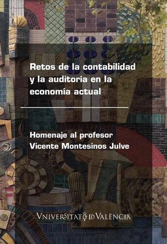 Retos de la contabilidad y la auditoría en la economía actual: Homenaje al profesor Vicente Montesinos Julve (Spanish and English Edition)