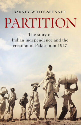 Partition: The story of Indian independence and the creation of Pakistan in 1947