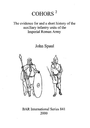 Cohors²: The Evidence for and a Short History of the Auxiliary Infantry Units of the Imperial Roman Army