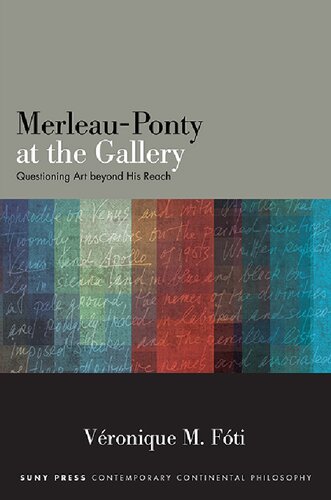 Merleau-Ponty at the Gallery: Questioning Art beyond His Reach