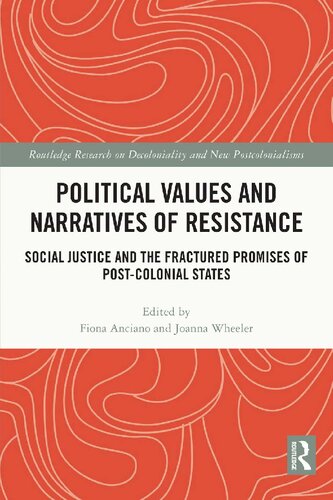 Political Values and Narratives of Resistance: Social Justice and the Fractured Promises of Post-colonial States