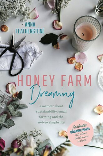 Honey Farm Dreaming: A memoir about sustainability, small farming and the not-so simple life