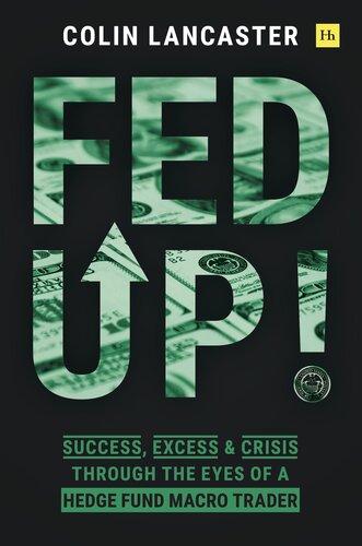 Fed Up! Success, Excess and Crisis Through the Eyes of a Hedge Fund Macro Trader