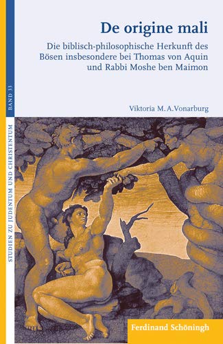 De origine mali : Die biblisch-philosophische Herkunft des Bösen insbesondere bei Thomas von Aquin und Rabbi Moshe ben Maimon