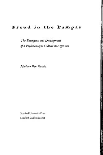 Freud in the Pampas : The Emergence and Development of a Psychoanalytic Culture in Argentina