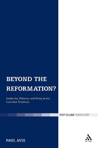 Beyond the Reformation?: Authority, Primacy and Unity in the Conciliar Tradition