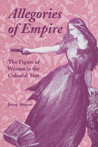 Allegories of Empire: The Figure of Woman in the Colonial Text