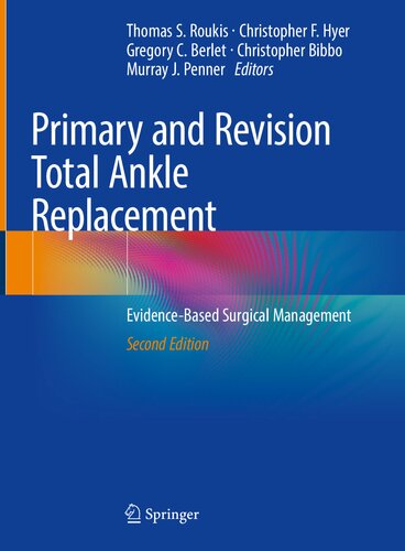 Primary and revision total ankle replacement : evidence-based surgical management.