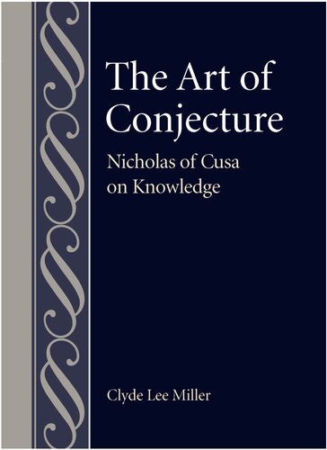 The Art of Conjecture: Nicholas of Cusa on Knowledge