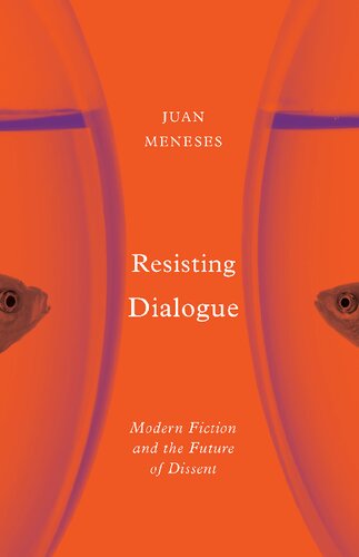 Resisting Dialogue: Modern Fiction and the Future of Dissent