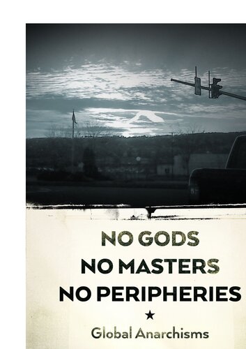 No Gods, No Masters, No Peripheries: Global Anarchisms