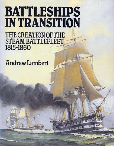 Battleships in Transition - The Creation of the Steam Battlefleet, 1815-1860