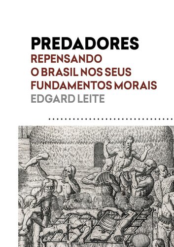 Predadores: Repensando o Brasil nos seus fundamentos morais