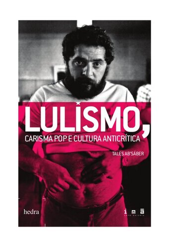 Lulismo: carisma pop e cultura anticrítica