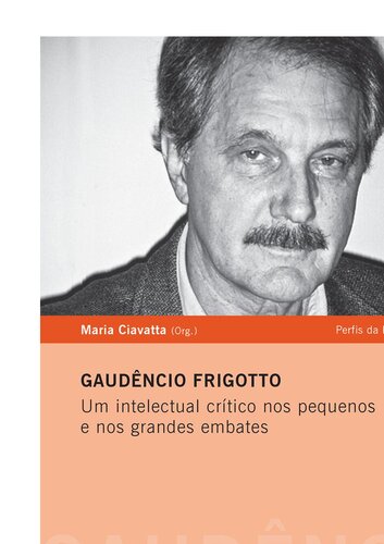 Gaudêncio Frigotto - Um intelectual crítico nos pequenos e nos grandes embates