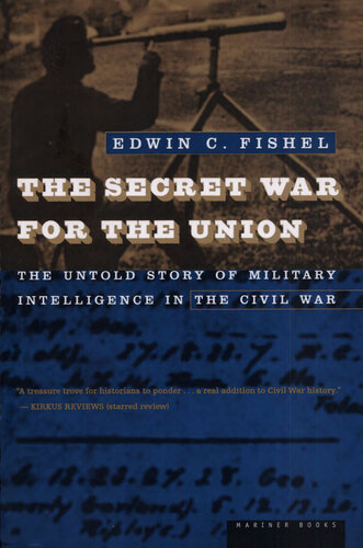 The Secret War for the Union: The Untold Story of Military Intelligence in the Civil War