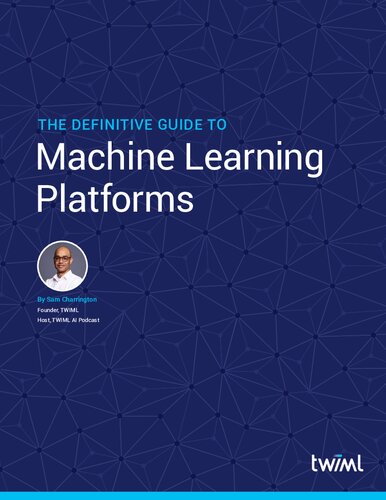 THE DEFINITIVE GUIDE TO Machine Learning Platforms