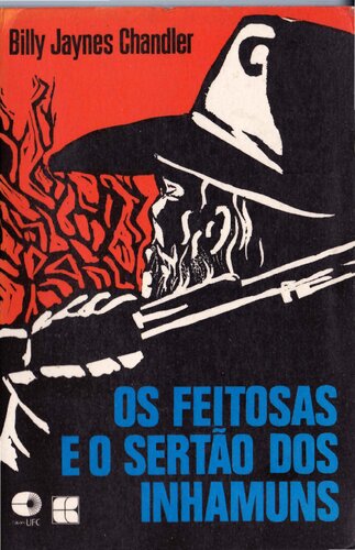 Os Feitosas e o Sertão dos Inhamuns : a história de uma família e uma comunidade no Nordeste do Brasil, 1700-1930