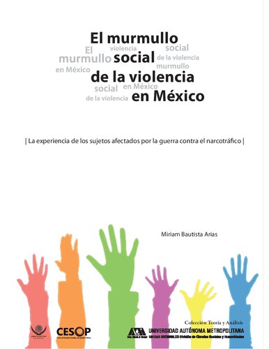 El murmullo social de la violencia en México. La experiencia de los sujetos afectados por la guerra contra el narcotráfico