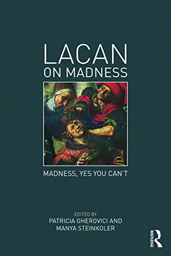 Lacan on Madness: Madness, yes you can't