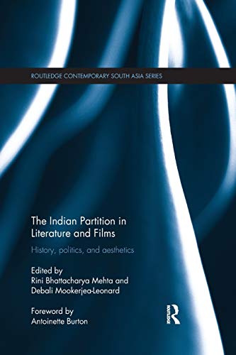 The Indian Partition in Literature and Films: History, Politics, and Aesthetics