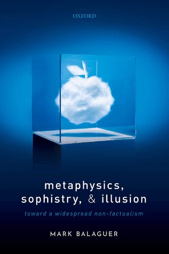 Metaphysics, Sophistry, and Illusion: Toward a Widespread Non-Factualism