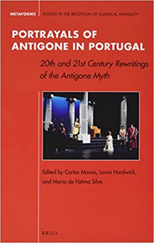 Portrayals of Antigone in Portugal: 20th and 21st Century Rewritings of the Antigone Myth