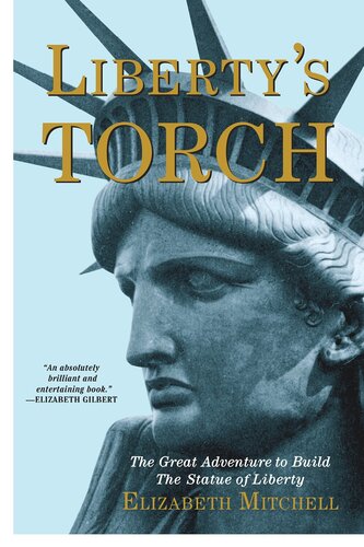Liberty's Torch: The Great Adventure to Build the Statue of Liberty