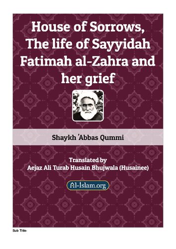 House of Sorrows, The life of Sayyidah Fatimah al-Zahra and her grief (A Translation of Baytul Ahzan)
