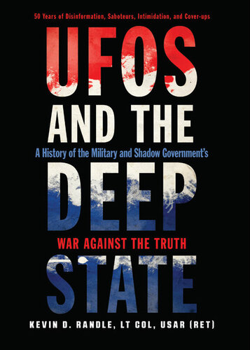 UFOs and the Deep State: A History of the Military and Shadow Government's War Against the Truth