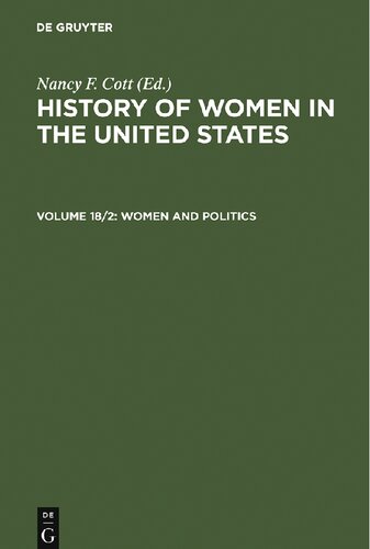 History of Women in the United States: Historical Articles on Women's Lives and Activities, Volume 18: Women and Politics, Part 2