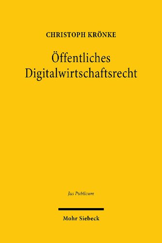 Öffentliches Digitalwirtschaftsrecht: Grundlagen – Herausforderungen und Konzepte – Perspektiven