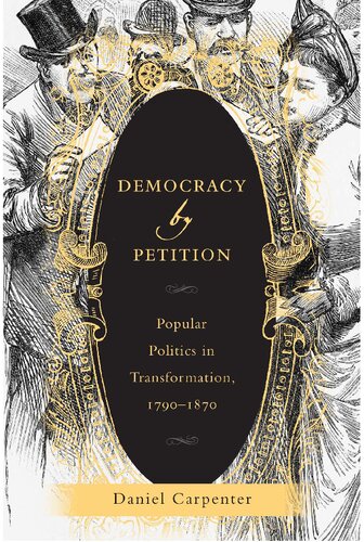 Democracy by Petition: Popular Politics in Transformation, 1790–1870