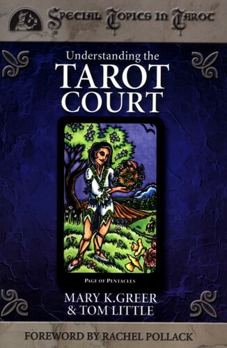 Understanding the Tarot Court (Special Topics in Tarot Series)